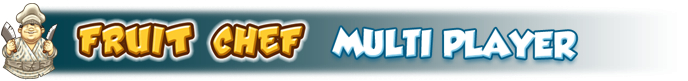 Welcome to Fruit Chef Multi player